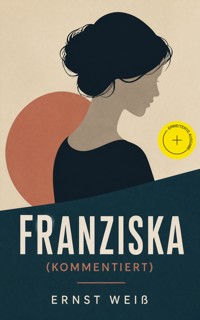 Franziska (Kommentiert) - ernst  weiß - ebook