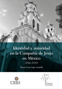Identidad y autoridad en la compañía de Jesús en México (1816-1929) - María Luisa Aspe Armella - ebook