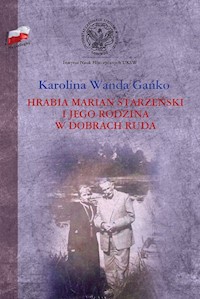 Hrabia Marian Starzeński i jego rodzina w dobrach Ruda - Gańko Karolina Wanda - książka