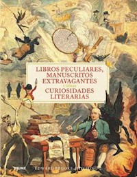 Libros peculiares, manuscritos extravagantes y otras curiosidades literarias - Edward Brook-Hitching - ebook
