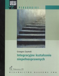 Krótkie wykłady z pedagogiki Integracyjne kształcenie niepełnosprawnych - Szumski Grzegorz - książka