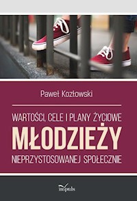 Wartości, cele i plany życiowe młodzieży nieprzystosowanej społecznie - Kozłowski Paweł - książka