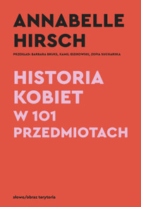 Historia kobiet w 101 przedmiotach - Annabelle Hirsh - książka