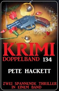 Krimi Doppelband 134 - Zwei spannende Thriller in einem Band! - Pete Hackett - ebook