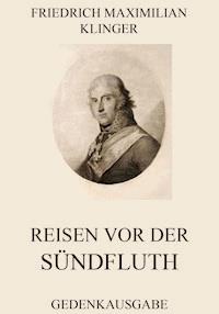 Reisen vor der Sündfluth - Friedrich Maximilian Klinger - ebook