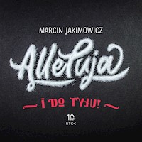 Alleluja i do tyłu! - Marcin Jakimowicz - audiobook