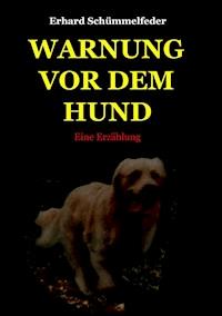 WARNUNG VOR DEM HUND - Erhard Schümmelfeder - ebook