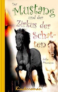 Der Mustang und der Zirkus der Schatten - Julia Meumann - ebook