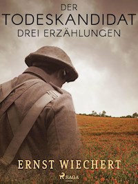 Der Todeskandidat. Drei Erzählungen - Ernst Wiechert - ebook