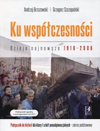 Ku współczesności Dzieje najnowsze 1918-2006 Historia 1 Podręcznik Zakres podstawowy - Brzozowski Andrzej, Szczepański Grzegorz - książka