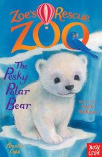 Zoe's Rescue Zoo: The Pesky Polar Bear - Cobb Amelia - ebook
