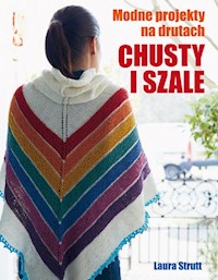 Chusty i szale Modne projekty na drutach - Strutt Laura - książka