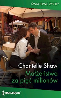 Małżeństwo za pięć milionów (Światowe Życie) - Chantelle Shaw - ebook