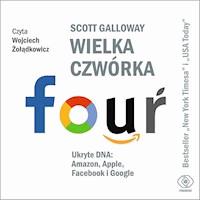 Wielka czwórka. Ukryte DNA: Amazon, Apple, Facebook i Google - Scott Galloway - ebook + audiobook + książka