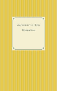 Bekenntnisse - Augustinus von Hippo - ebook