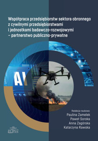 Współpraca przedsiębiorstw sektora obronnego z cywilnymi przedsiębiorstwami i jednostkami badawczo-rozwojowymi - partnerstwo publiczno-prywatne -  - książka