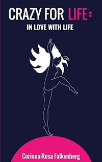 Crazy for Life: In Love with Life - Corinna-Rosa Falkenberg - ebook