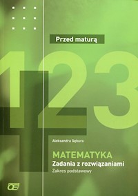 Matematyka Przed maturą Zadania z rozwiązaniami Zakres podstawowy - Gębura Aleksandra - książka
