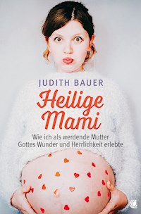 Heilige Mami - Judith Bauer - ebook