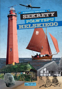 Sekrety Półwyspu Helskiego - Aleksandra Tarkowska - książka