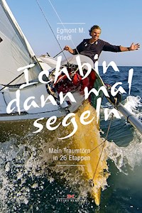 Ich bin dann mal segeln - Egmont M. Friedl - ebook