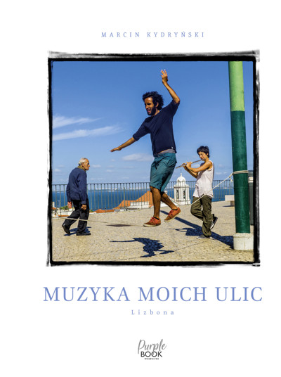 Okładka książki Muzyka moich ulic. Lizbona