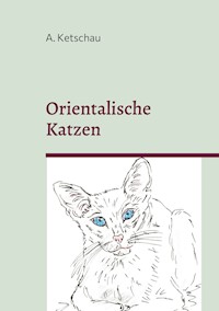 Orientalische Katzen - A. Ketschau - ebook