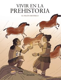 Vivir en la prehistoria - El Fisgón Histórico - ebook