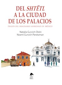 Del shtétl a la ciudad de los palacios - Natalia Gurvich Okón - ebook