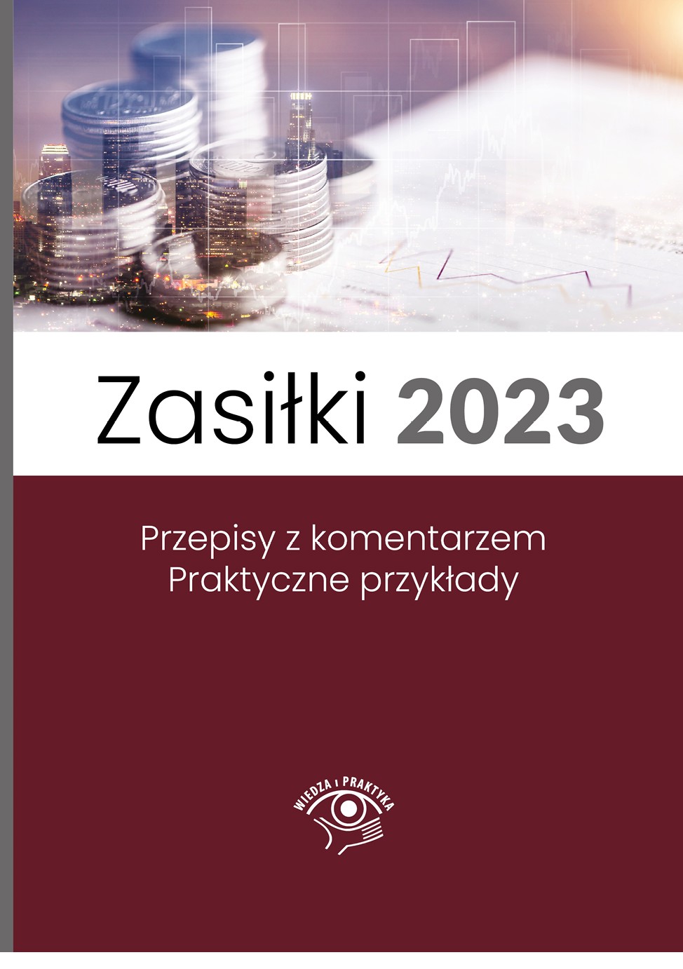 Zasiłki 2023, Stan prawny maj 2023, wydanie po nowelizacji Kodeksu pracy z kwietnia 2023 r.