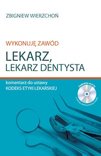 Wykonuję zawód lekarz Lekarz dentysta Komentarz do ustawy Kodeks etyki lekarskiej - Wierzchoń Zbigniew - książka