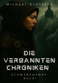 Die Verbannten Chroniken - Michael Grätzsch - ebook