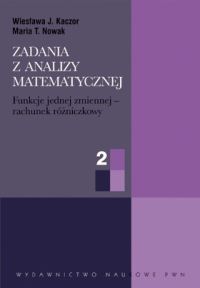 Zadania z analizy matematycznej cz. 2 Funkcje jednej zmiennej - rachunek różniczkowy - Kaczor Wiesława J., Nowak Maria T. - książka