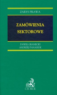 Zamówienia sektorowe - Granecki Paweł, Panasiuk Andrzej - książka