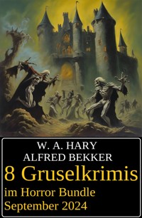 8 Gruselkrimis im Horror Bundle September 2024 - Alfred Bekker - ebook