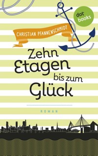 Freundinnen für's Leben - Roman 3: Zehn Etagen bis zum Glück - Christian Pfannenschmidt - ebook