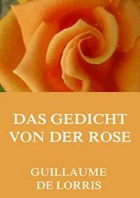 Das Gedicht von der Rose - Guillaume de Lorris - ebook