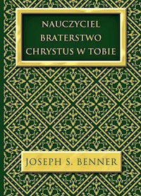 Nauczyciel Braterstwo Chrystus w Tobie - Joseph S. Benner - książka