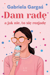 Dam radę, a jak nie, to się rozjadę - Gabriela Gargaś - książka