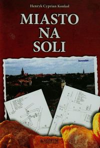 Miasto na soli - Konkol Henryk Ksawery - książka