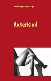 Ankerkind - (HvdH)  Hildegard van den Haugen - ebook