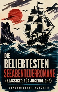 Die beliebtesten Seeabenteuerromane (Klassiker für Jugendliche) - Robert Louis Stevenson - ebook