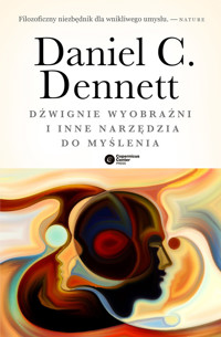 Dźwignie wyobraźni i inne narzędzia do myślenia - Daniel C. Dennett - ebook + książka