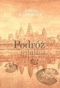 Podróż ostatnia - Kapłanek Andrzej - ebook + książka