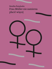 Frau Müller nie zamierza płacić więcej - Natalka Śniadanko - ebook + książka