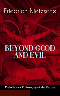 BEYOND GOOD AND EVIL - Prelude to a Philosophy of the Future - Friedrich Nietzsche - ebook