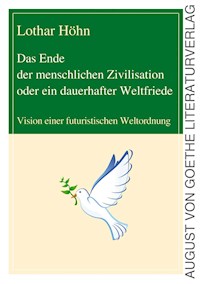 Das Ende der menschlichen Zivilisation oder ein dauerhafter Weltfriede - Dr. Lothar Höhn - ebook