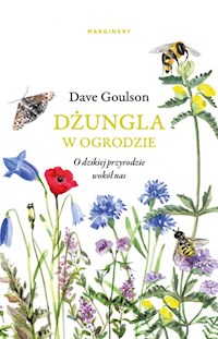 Dżungla w ogrodzie albo ogrodnictwo na ratunek planecie - Dave Goulson - książka