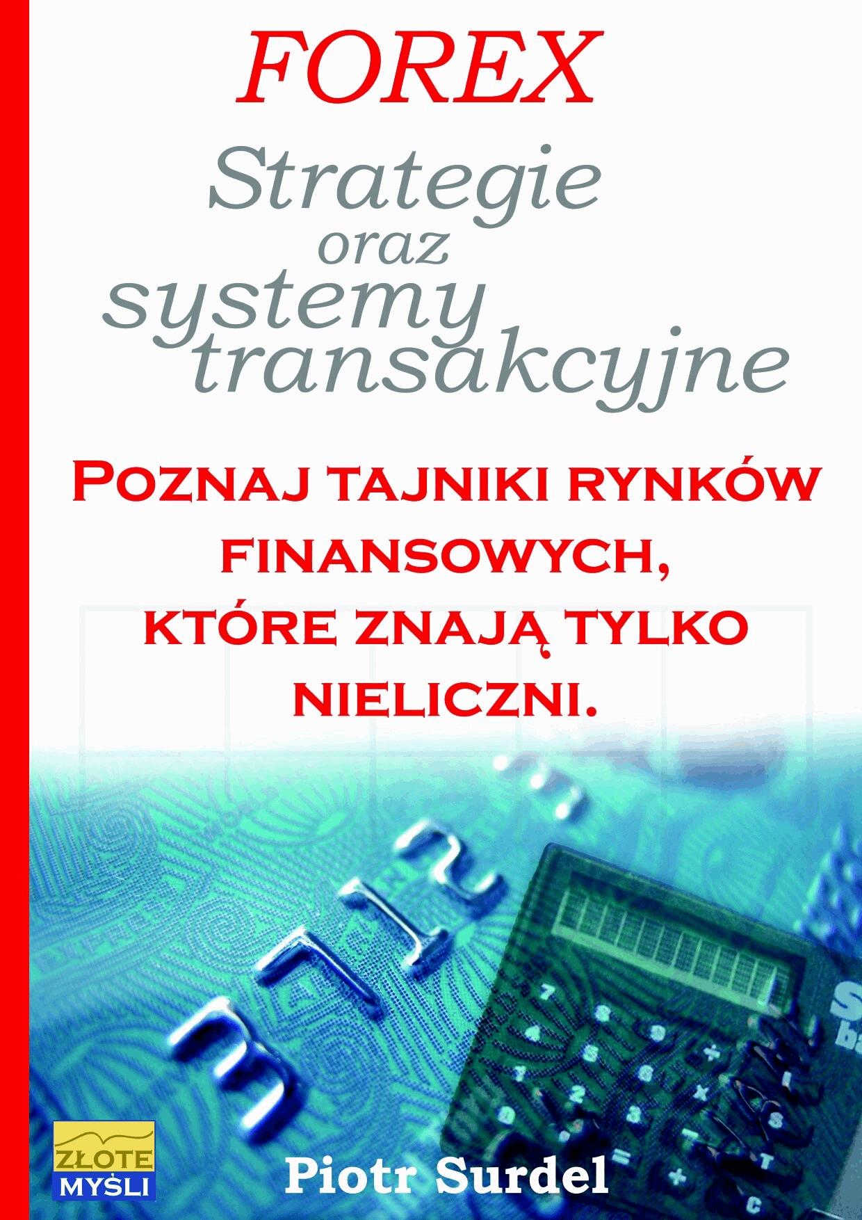 Forex 3. Strategie i systemy transakcyjne. Poznaj tajniki rynków finansowych, które znają tylko nieliczni