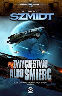 Pola dawno zapomnianych bitew Tom 4 Zwycięstwo albo śmierć - Robert J. Szmidt - książka